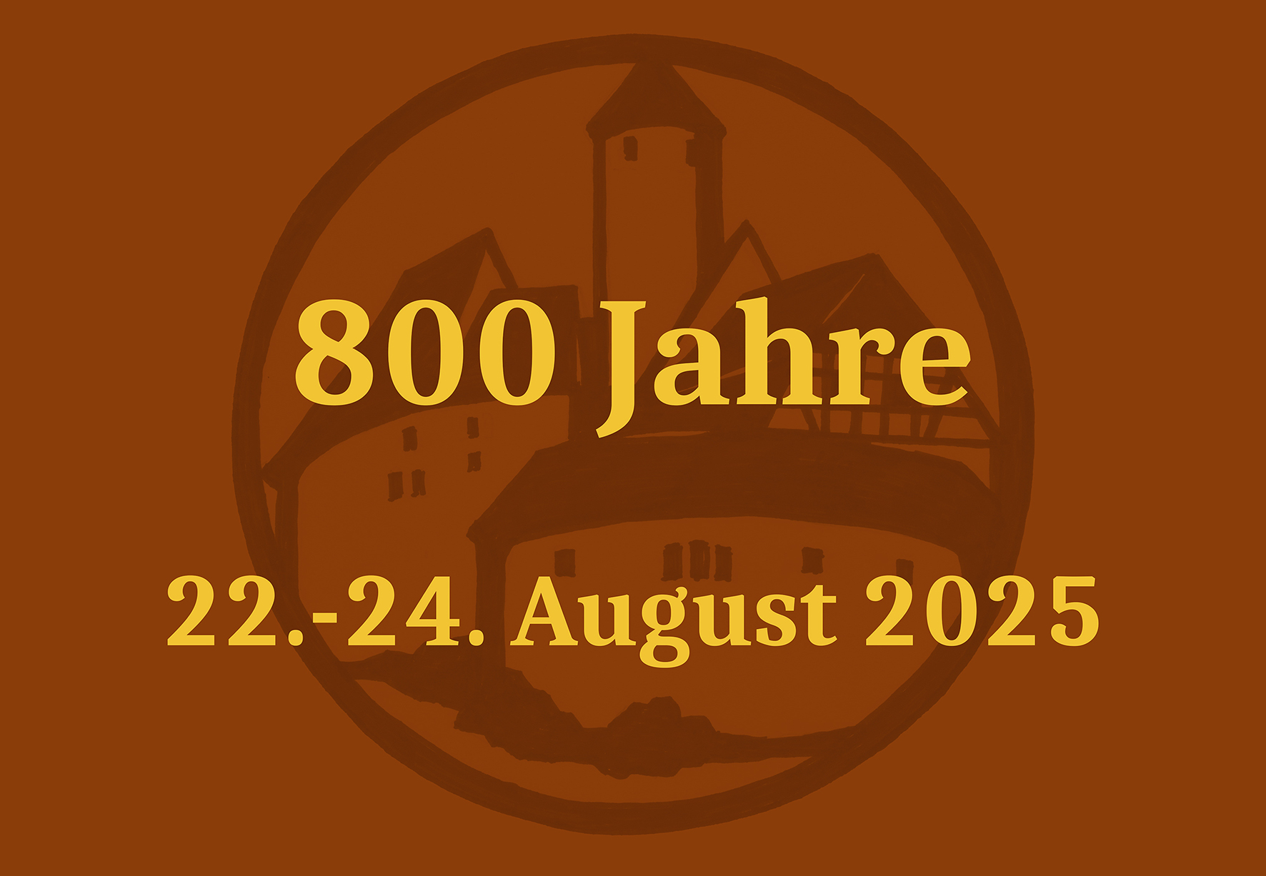 Hinweis auf die 800 Jahrfeier vom 22. bis 24.08.2025